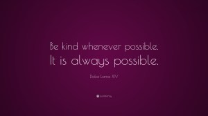 3230-Dalai-Lama-XIV-Quote-Be-kind-whenever-possible-It-is-always